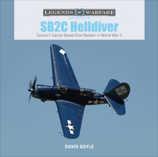 Book SB2C Helldiver: Curtiss's Carrier-Based Dive Bomber in World War II 