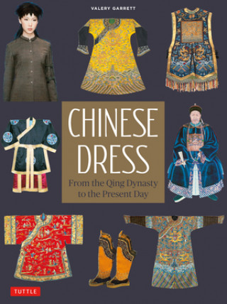 Könyv Chinese Dress: From the Qing Dynasty to the Present Day 