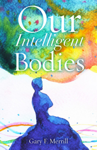 Buch Our Intelligent Bodies Merrill