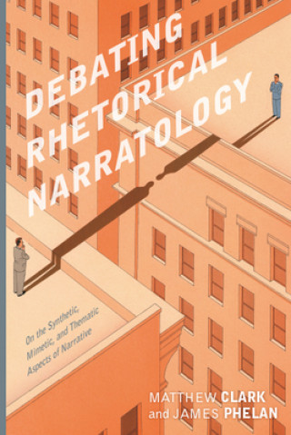 Kniha Debating Rhetorical Narratology James Phelan