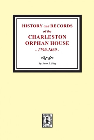 Kniha History and Records of the Charleston Orphan House, 1790-1860. 