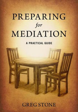 Knjiga Preparing for Mediation: A Practical Guide Tracy L. Stone