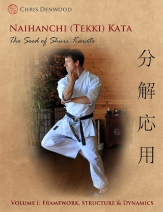 Kniha Naihanchi (Tekki) Kata: the Seed  of Shuri Karate 