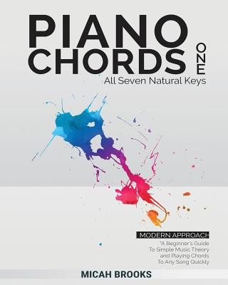 Kniha Piano Chords One: A Beginner's Guide To Simple Music Theory and Playing Chords To Any Song Quickly 