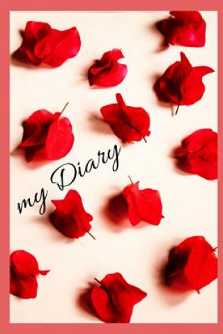 Kniha my Diary: A Diary / Notebook with romantic Cover - Wide Ruled Line Paper Tamara Right Notebook