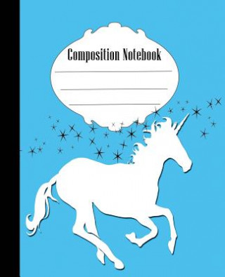 Kniha Composition Notebook: Fun Unicorn Composition Notebook Wide Ruled 7.5 x 9.25 in, 100 pages book for kids, teens, school, students and gifts Quick Creative