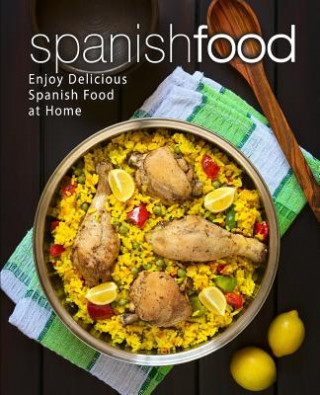 Kniha Spanish Food: Enjoy Delicious Spanish Food at Home (2nd Edition) Booksumo Press