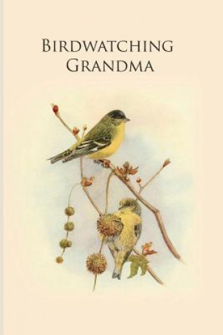 Kniha Birdwatching Grandma: Gifts For Birdwatchers - a great logbook, diary or notebook for tracking bird species. 120 pages All Animal Journals