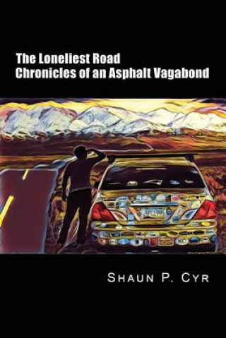 Könyv The Loneliest Road: Chronicles of an Asphalt Vagabond Shaun Cyr