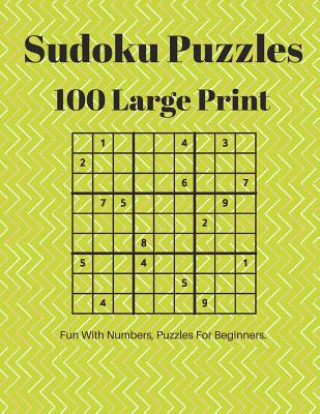 Kniha Sudoku Puzzles 100 Large Print: Fun With Numbers, Puzzles For Beginners Tomger Puzzle Books