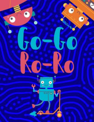 Kniha Go-Go Ro-Ro: A Robot Drawing Book On the Rocks Academy