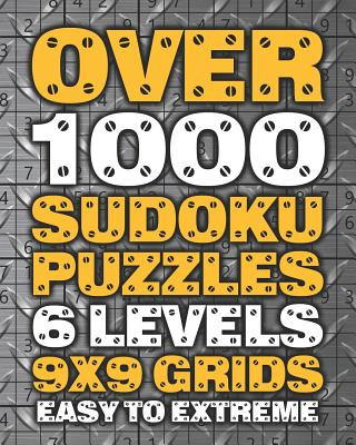 Kniha Over 1000 Sudoku Puzzles 6 Levels 9x9 Grids Easy to Extreme: Huge Book of 9x9 Grid Sudoku Puzzles Brain Games for Adults Six Levels: Very Easy, Easy, Sudoku on the Brain