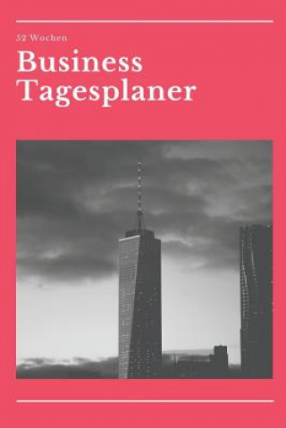 Kniha Business Tagesplaner 52 Wochen: A5 Business Organizer Planer - Wochenplaner - Jahresplaner - Buchkalender - Taschenkalender - Wochenkalender - Terminp Business J Publishing