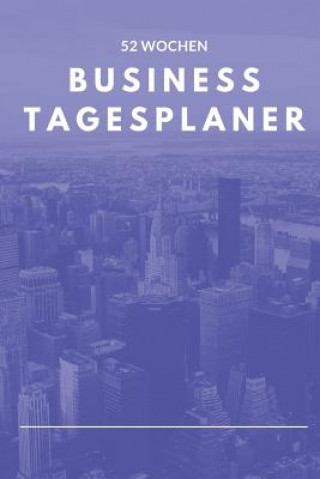 Kniha Business Tagesplaner 52 Wochen: A5 Business Organizer Planer - Wochenplaner - Jahresplaner - Buchkalender - Taschenkalender - Wochenkalender - Terminp Business J Publishing