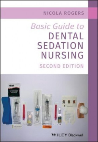 Kniha BASIC GUIDE TO DENTAL SEDATION NURSING 2 Nicola Rogers