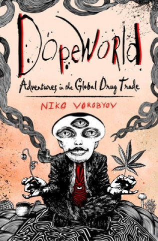 Книга Dopeworld: Adventures in the Global Drug Trade 