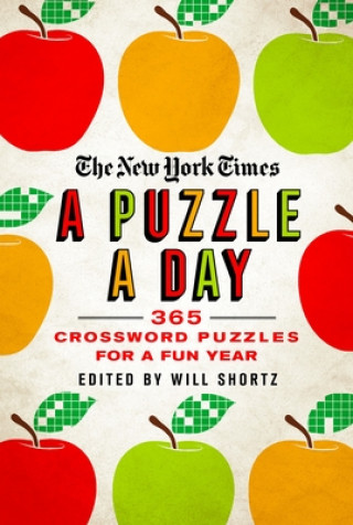 Könyv The New York Times a Puzzle a Day: 365 Crossword Puzzles for a Year of Fun Will Shortz