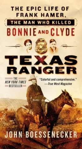 Książka Texas Ranger: The Epic Life of Frank Hamer, the Man Who Killed Bonnie and Clyde 