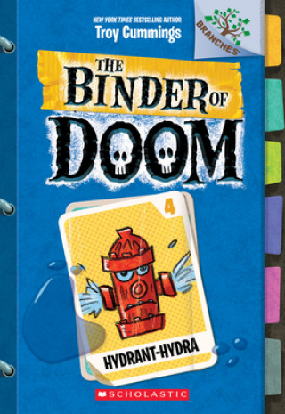 Könyv Hydrant-Hydra: A Branches Book (the Binder of Doom #4): Volume 4 Troy Cummings