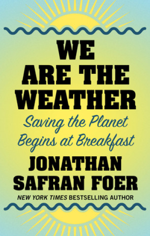 Kniha We Are the Weather: Saving the Planet Begins at Breakfast 