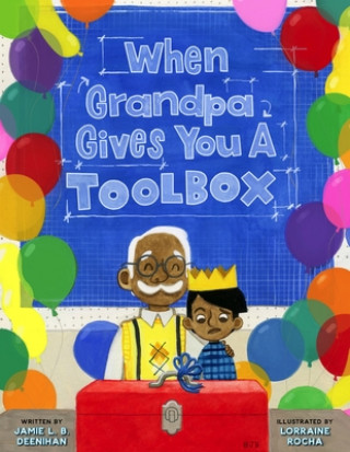 Könyv When Grandpa Gives You a Toolbox Lorraine Rocha