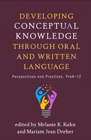 Carte Developing Conceptual Knowledge through Oral and Written Language Melanie R. Kuhn