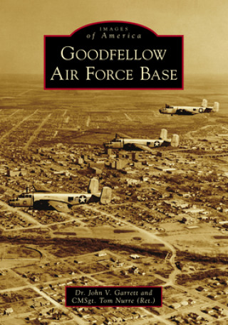 Libro Goodfellow Air Force Base Cmsgt Tom Nurre (Ret ).