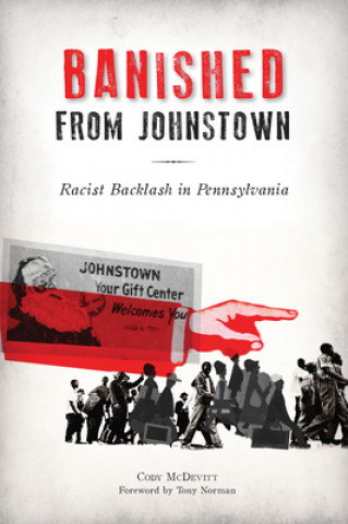 Книга Banished from Johnstown: Racist Backlash in Pennsylvania 