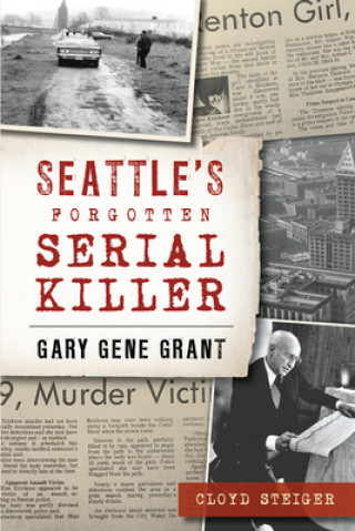 Kniha Seattle's Forgotten Serial Killer: Gary Gene Grant 