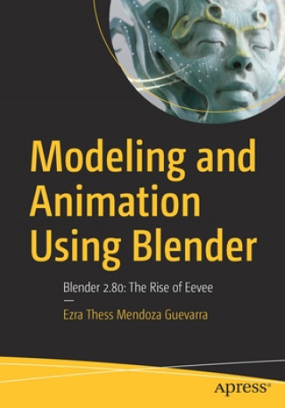 Kniha Modeling and Animation Using Blender Ezra Guevarra
