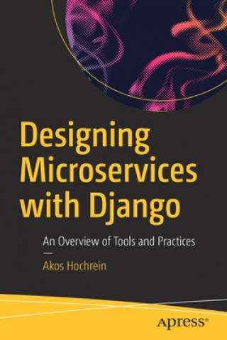 Kniha Designing Microservices with Django Akos Hochrein