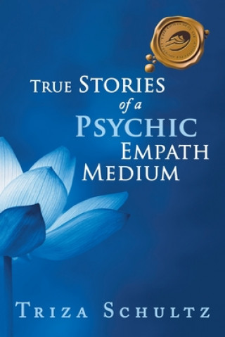 Βιβλίο True Stories of a Psychic Empath Medium Triza Schultz