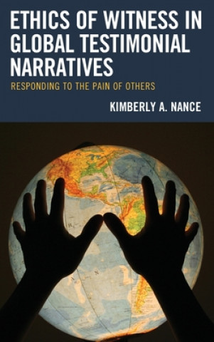 Könyv Ethics of Witness in Global Testimonial Narratives 