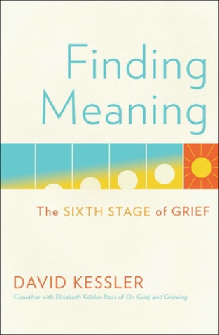 Kniha Finding Meaning: The Sixth Stage of Grief 