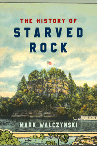 Buch History of Starved Rock Mark Walczynski