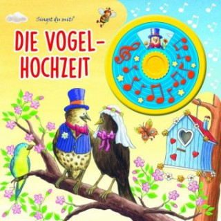 Kniha Die Vogelhochzeit - Spieluhrbuch Phoenix International Publications Germany GmbH