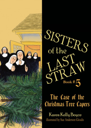 Könyv Sisters of the Last Straw: The Case of the Christmas Tree Capers 
