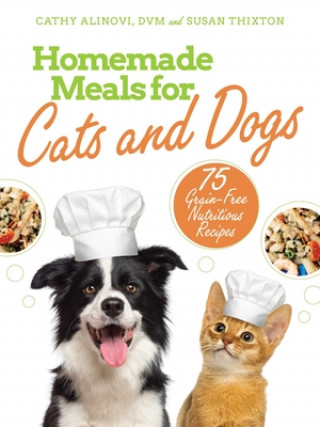 Könyv Homemade Meals for Cats and Dogs: 75 Grain-Free Nutritious Recipes Susan Thixton