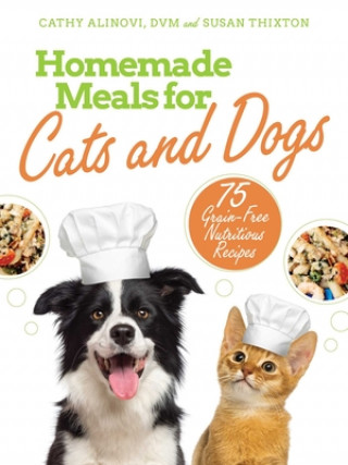 Kniha Homemade Meals for Cats and Dogs: 75 Grain-Free Nutritious Recipes Susan Thixton