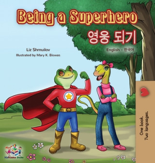 Carte Being a Superhero (English Korean Bilingual Book) Kidkiddos Books