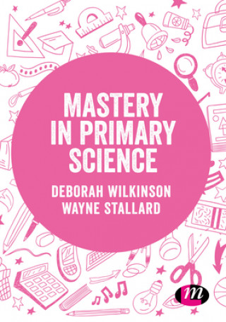 Książka Mastery in primary science Wayne Stallard