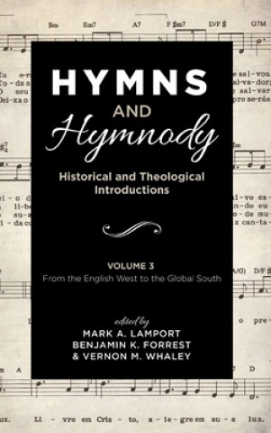 Kniha Hymns and Hymnody: Historical and Theological Introductions, Volume 3 Mark A. Lamport