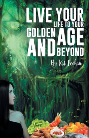 Kniha 'Live Your Life to Your Golden Age and Beyond' 