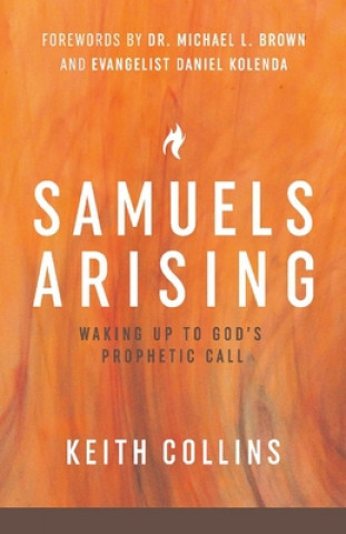 Kniha Samuels Arising: Waking Up to God's Prophetic Callvolume 1 Michael L. Brown