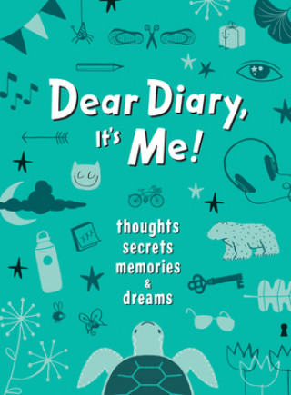 Kniha Dear Diary, It's Me!: Thoughts, Memories, Secrets & Dreams Cristina Petit