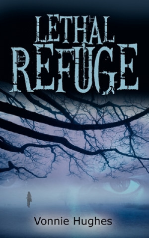 Knjiga Lethal Refuge Vonnie Hughes