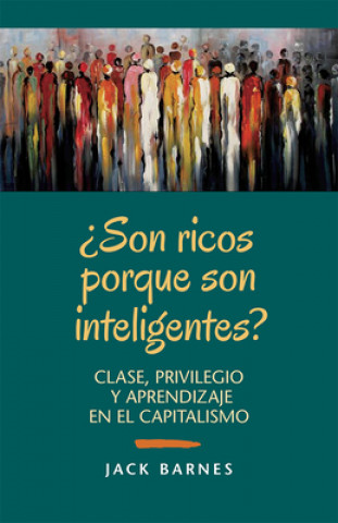 Kniha ?son Ricos Porque Son Inteligentes?: Clase, Privilegio Y Aprendizaje En El Capitalismo Steve Clark