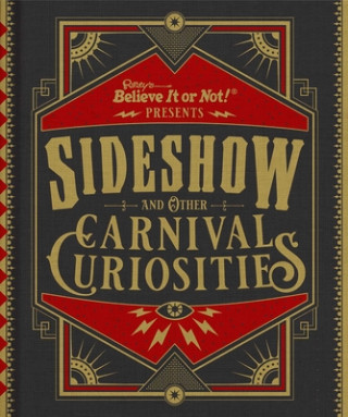 Książka Ripley's Believe It or Not! Sideshow and Other Carnival Curiosities 