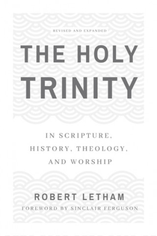 Kniha The Holy Trinity: In Scripture, History, Theology, and Worship 