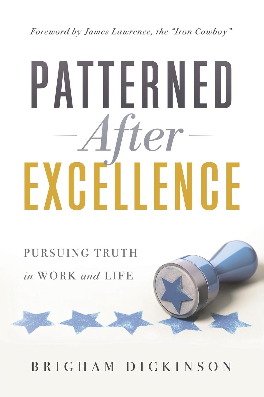 Knjiga Patterned after Excellence Brigham Dickinson